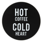 Hot Coffee Cold Heart Coaster