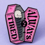 Always Tired Skeleton Pink Coffin Enamel Pin