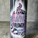 Wake Me Up When It's Halloween Skinny Tumbler