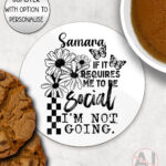 "if it requires me to be social i'm not going" mug and/or coaster optional to personalise