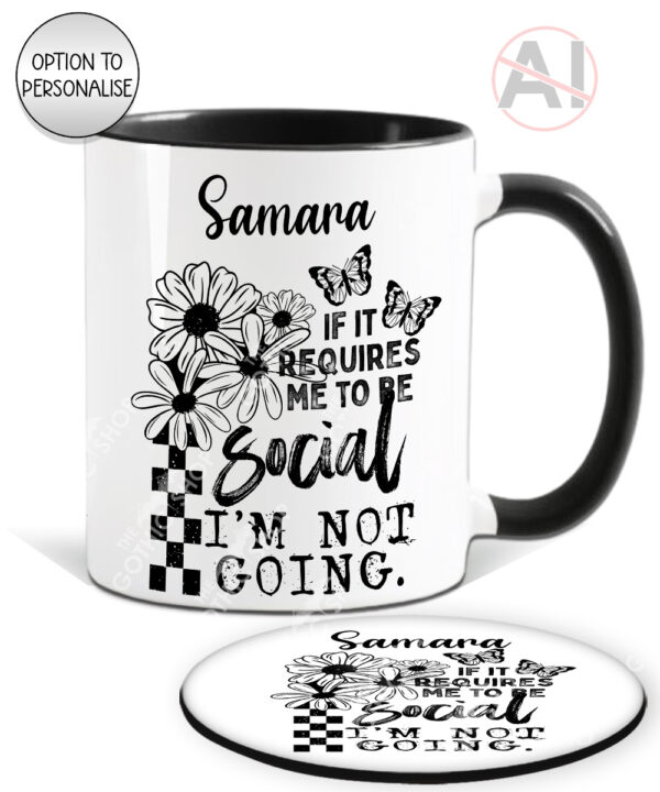 "if it requires me to be social i'm not going" mug and/or coaster optional to personalise